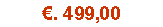 Casella di testo: �. 499,00